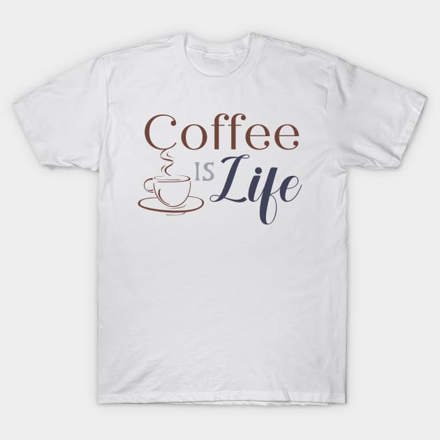 Coffee is Life T-Shirt by Holisticfox